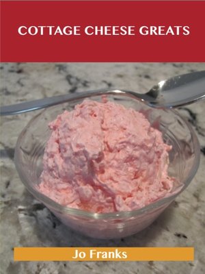cover image of Cottage Cheese Greats: Delicious Cottage Cheese Recipes, The Top 68 Cottage Cheese Recipes
